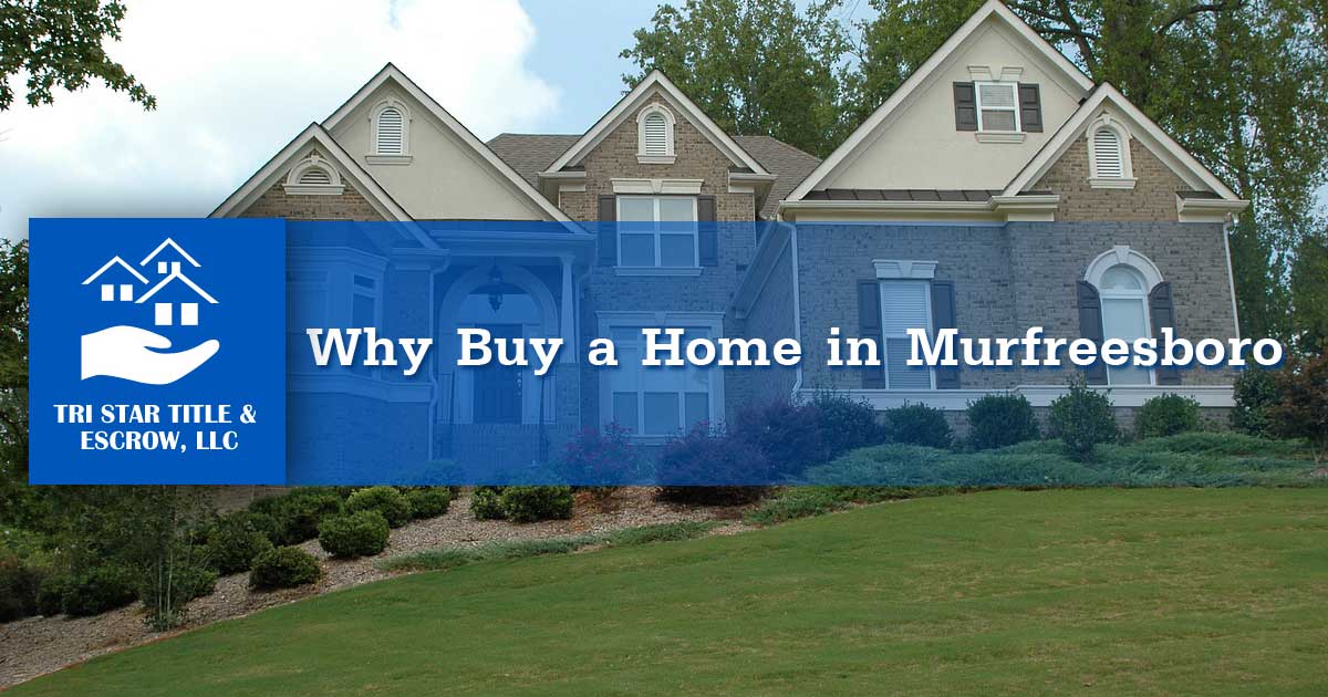 Why Buy a Home in Murfreesboro - Insurance, Escrow, Settlement in Murfreesboro TN