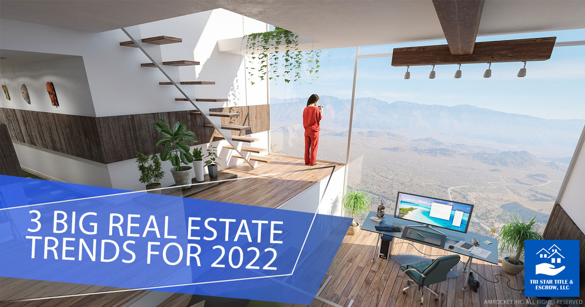 3 Big Real Estate Trends for 2022