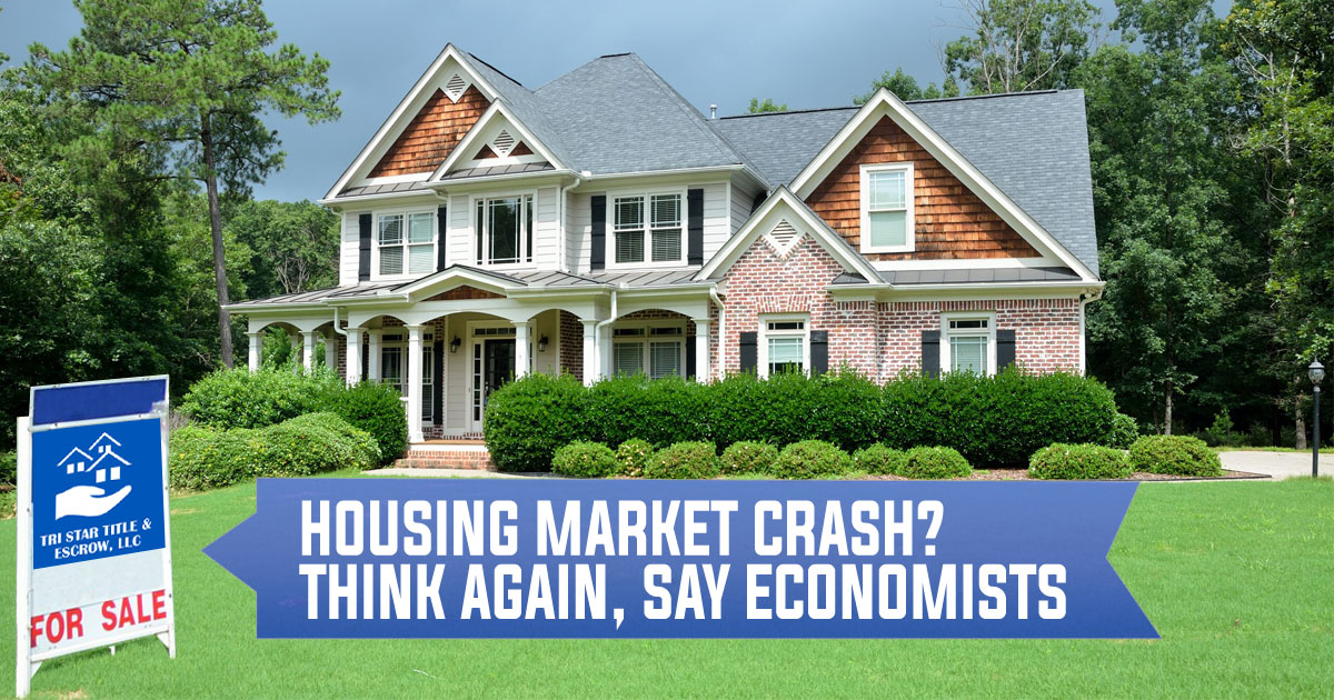 Housing Market Crash? Think Again, Say Economists - Insurance, Escrow, Settlement in Murfreesboro TN